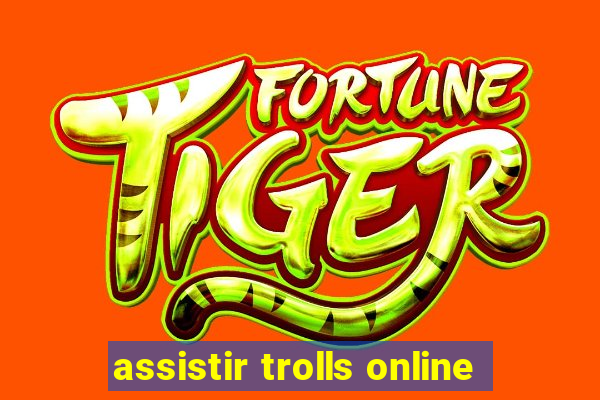 assistir trolls online