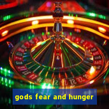 gods fear and hunger