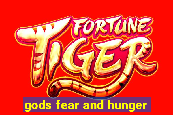 gods fear and hunger