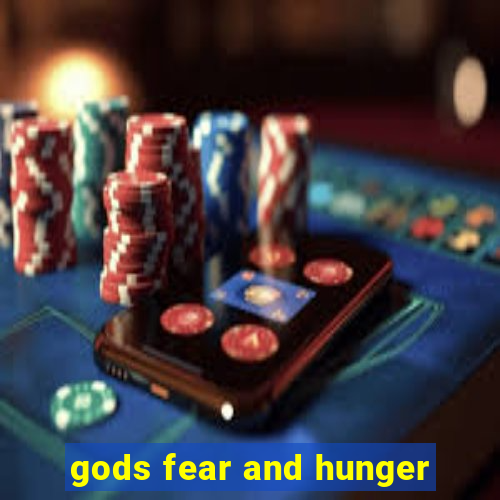 gods fear and hunger