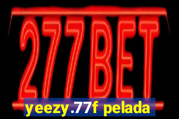 yeezy.77f pelada