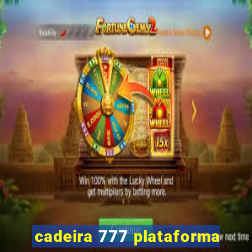 cadeira 777 plataforma