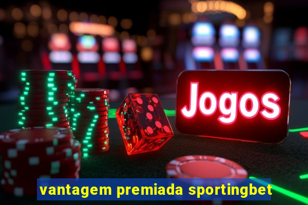 vantagem premiada sportingbet