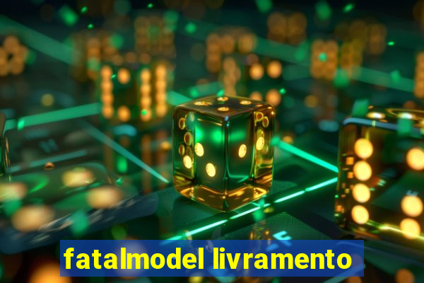 fatalmodel livramento