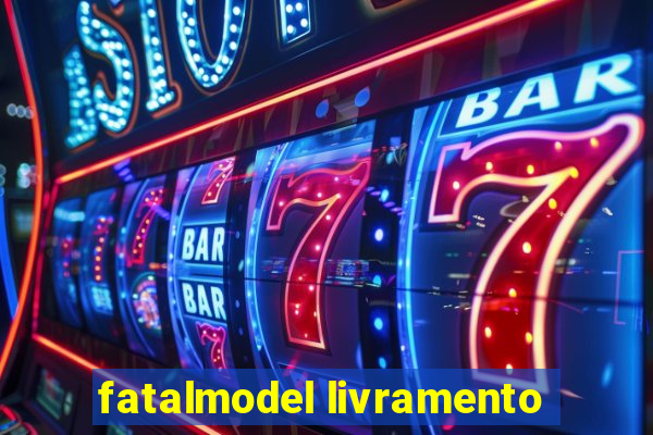 fatalmodel livramento