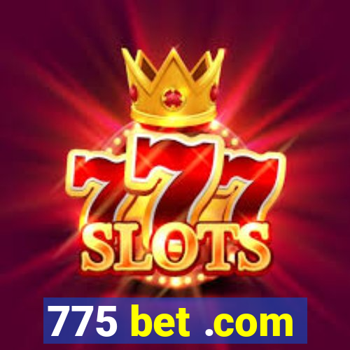 775 bet .com