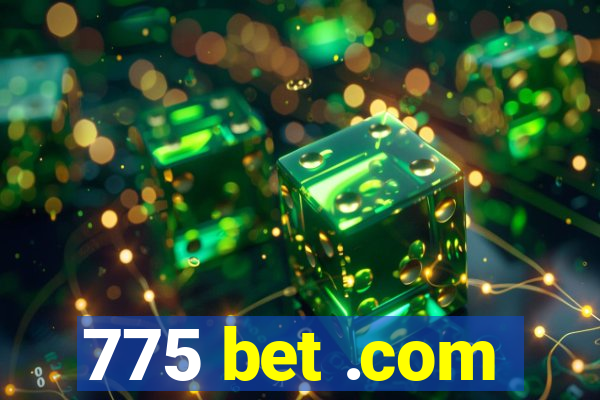 775 bet .com