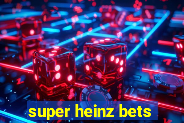 super heinz bets