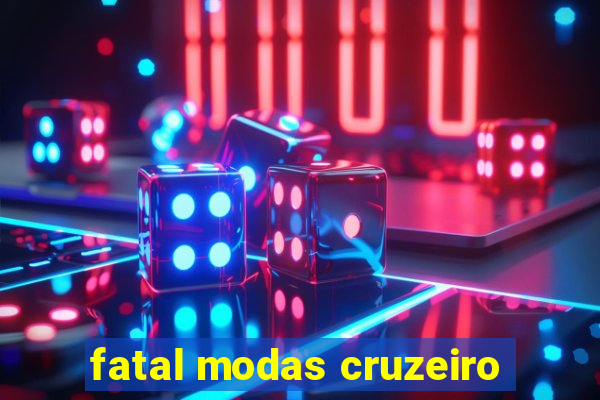 fatal modas cruzeiro