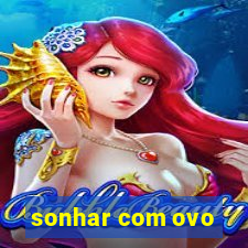 sonhar com ovo