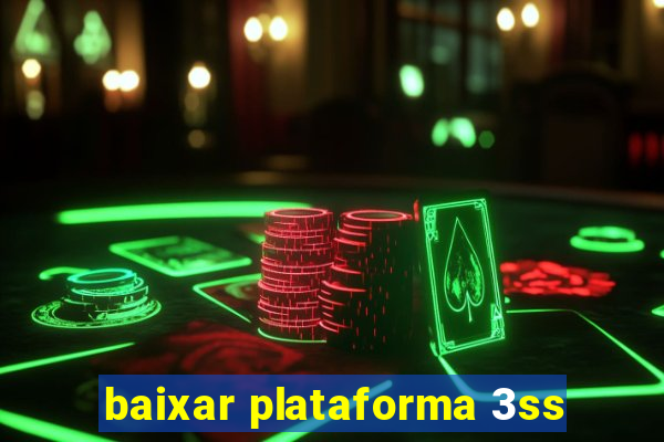 baixar plataforma 3ss