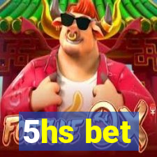 5hs bet