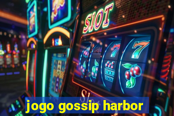 jogo gossip harbor