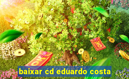 baixar cd eduardo costa