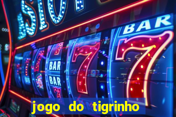 jogo do tigrinho teste gratis