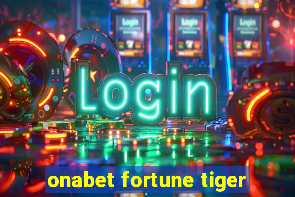 onabet fortune tiger