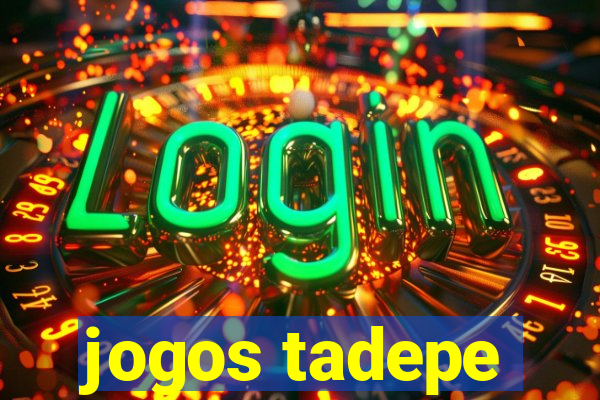 jogos tadepe