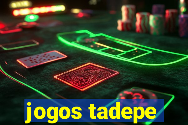 jogos tadepe