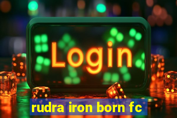 rudra iron born fc