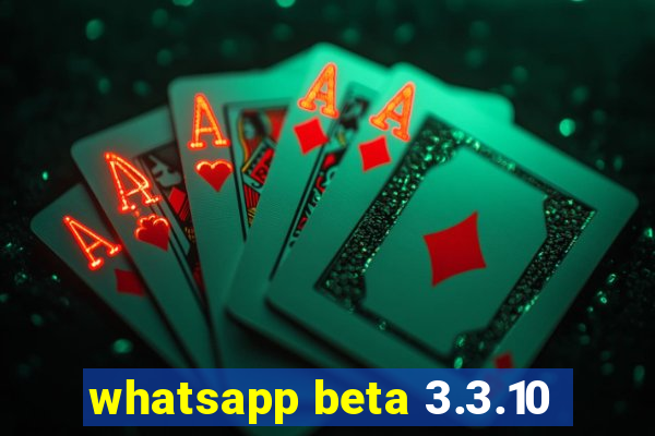 whatsapp beta 3.3.10