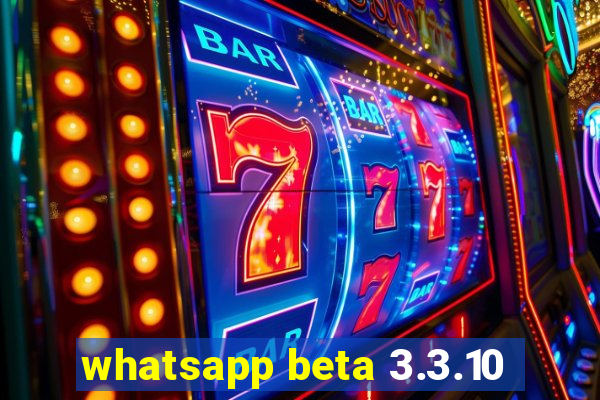 whatsapp beta 3.3.10