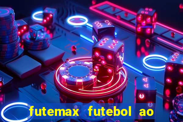 futemax futebol ao vivo atualizado