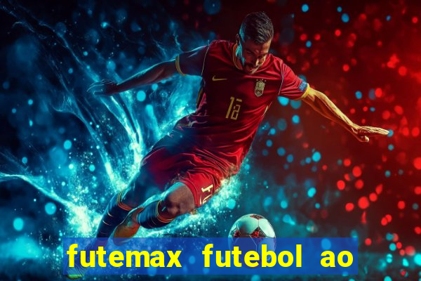 futemax futebol ao vivo atualizado