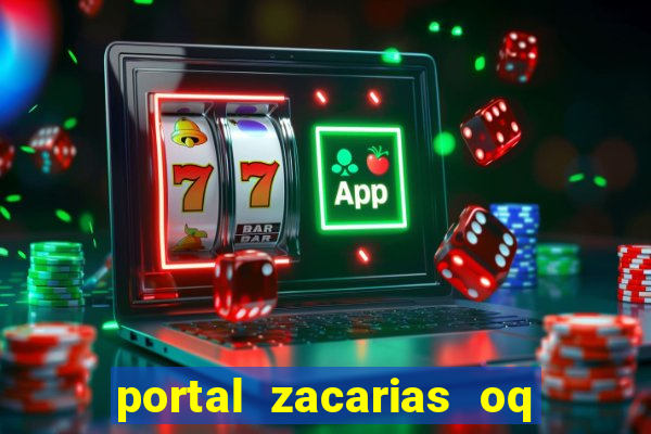 portal zacarias oq q e para falar