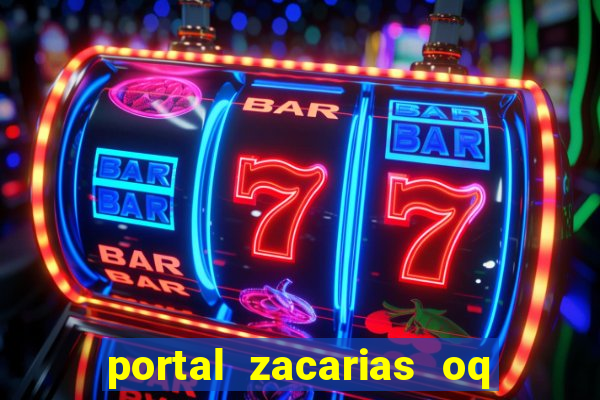 portal zacarias oq q e para falar