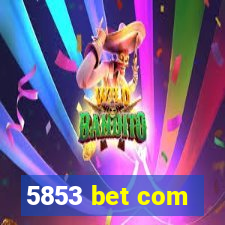 5853 bet com