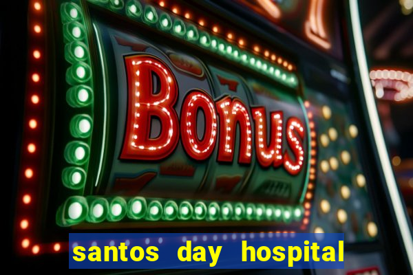 santos day hospital trabalhe conosco