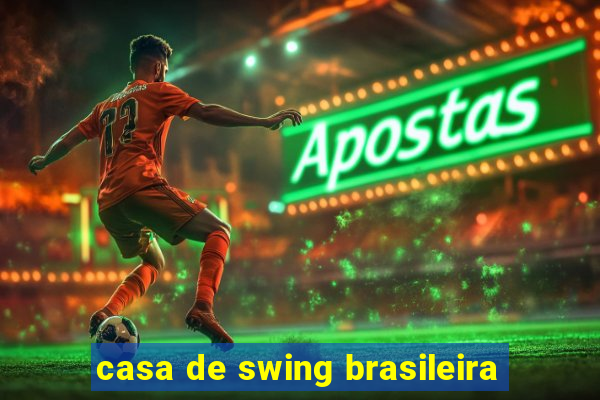 casa de swing brasileira