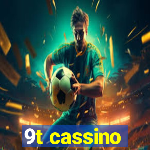 9t cassino