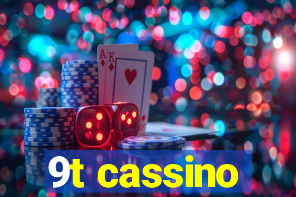 9t cassino