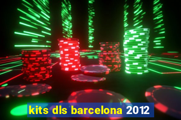 kits dls barcelona 2012