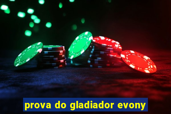 prova do gladiador evony