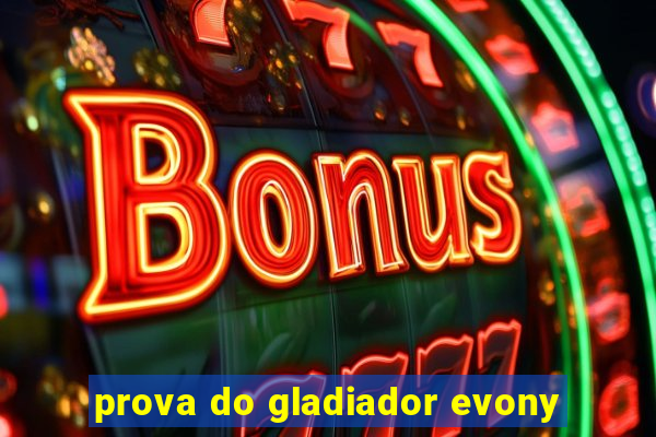 prova do gladiador evony