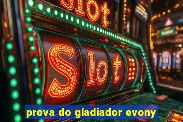 prova do gladiador evony