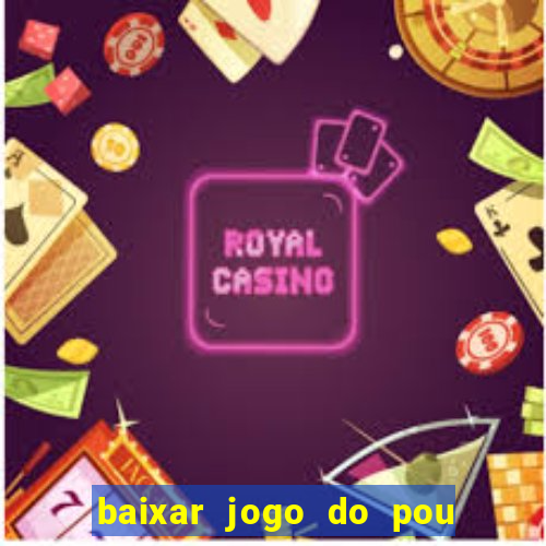 baixar jogo do pou no play store