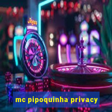 mc pipoquinha privacy