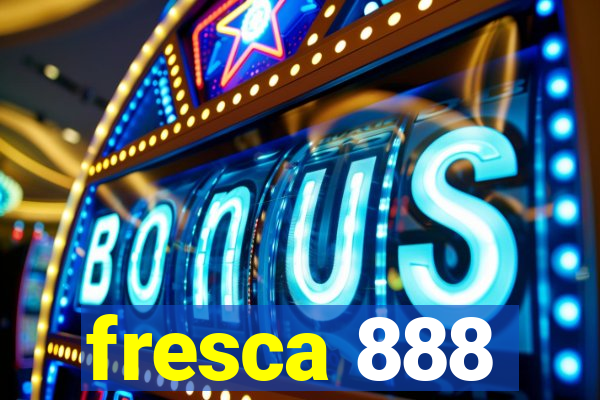 fresca 888