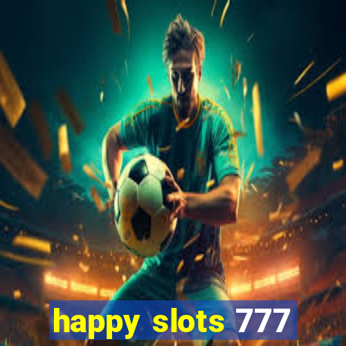 happy slots 777