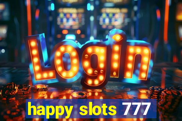 happy slots 777