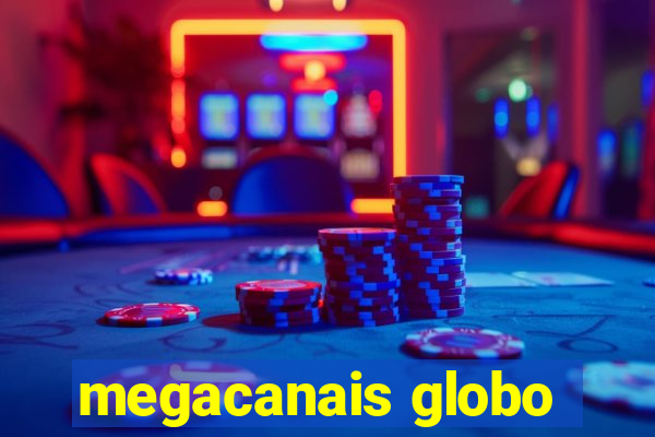 megacanais globo