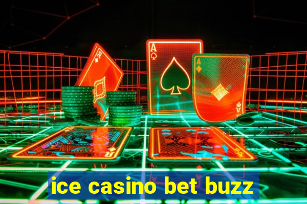 ice casino bet buzz