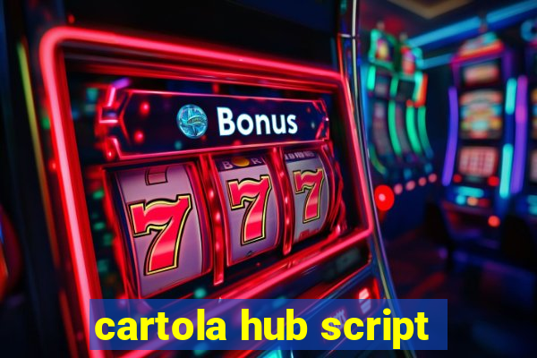 cartola hub script