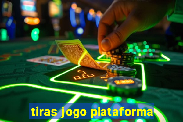 tiras jogo plataforma