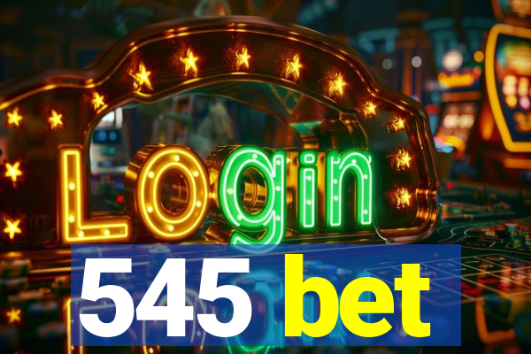 545 bet