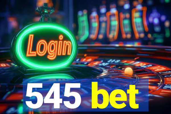 545 bet