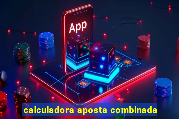 calculadora aposta combinada